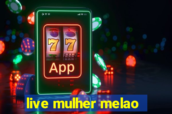 live mulher melao